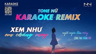 Ngọt Ngào Đến Mấy Cũng Tan Thành Mây Remix Karaoke