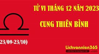 Tử Vi 12 Cung Hoàng Đạo Tháng 12 Năm 2023